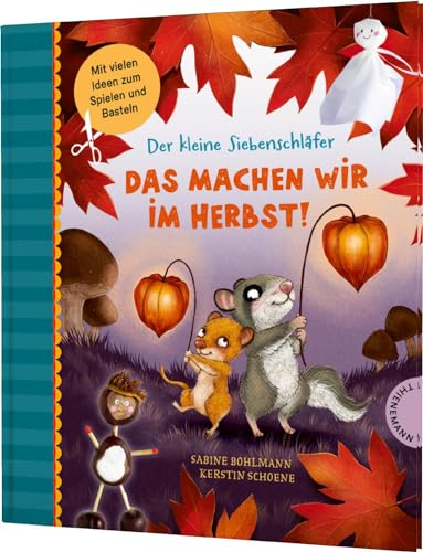 Der kleine Siebenschläfer: Das machen wir im Herbst!