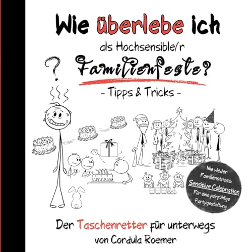 Wie überlebe ich als Hochsensible/r Familienfeiern?: Tipps & Tricks