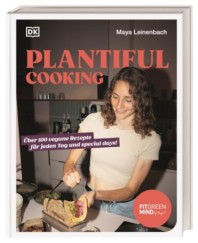 Plantiful Cooking: Über 100 vegane Rezepte
