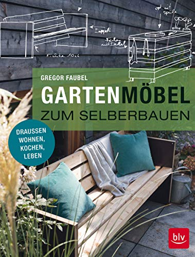 Gartenmöbel zum Selberbauen: Draußen wohnen, kochen, leben