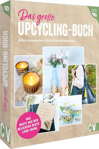 Das große Upcycling-Buch - Alles verwenden. Nichts verschwenden.