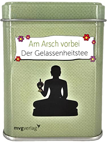 Am Arsch vorbei geht auch ein Weg: Der Gelassenheitstee