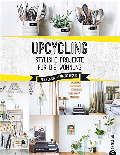 Upcycling: Stylische DIY-Projekte für die Wohnung