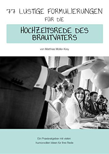 77 lustige Formulierungen für die Hochzeitsrede des Brautvaters