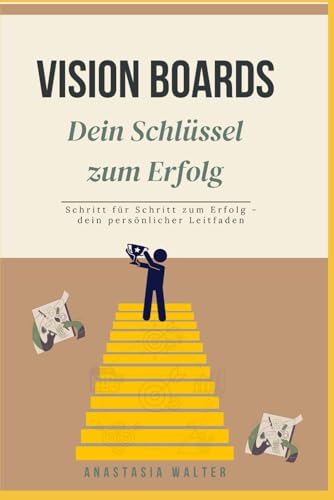 Vision Boards - Dein Schlüssel zum Erfolg