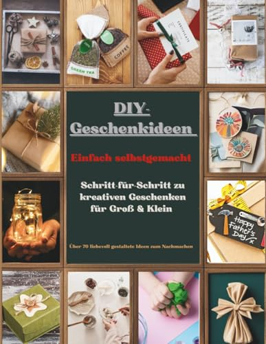 DIY-Geschenkideen zum Selbermachen: Über 70 kreative Bastelprojekte für Erwachsene